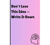 Don’t Lose This Idea - Write It Down