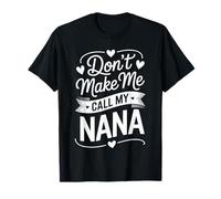 Don’t Make Me Call My Nana Funny Family Mothers Day Maglietta