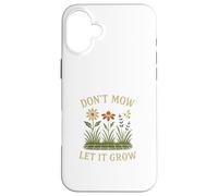 Don’t Mow Let It Grow No Mow May Native Plants Wildflowers Custodia per iPhone 16 Plus