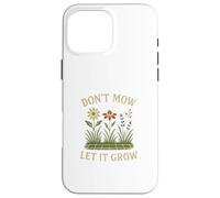 Don’t Mow Let It Grow No Mow May Native Plants Wildflowers Custodia per iPhone 16 Pro Max