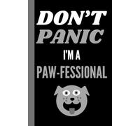 Don’t Panic, I’m a Paw-fessional: Notebook for Cat, Dog, and Animal Lovers - 6x9 in. 120 Page Lined Notebook - Black with Dog design