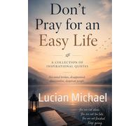 Don;t Pray for an Easy Life