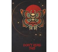 Don’t Read This: A Notebook for Thoughts, Secrets & Everything in Between
