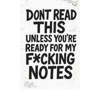Don’t Read This Unless You’re Ready for My F*cking Notes: edgy lined notebook for teens | funny lined journal for rebellious ideas | teenage diary for brutally honest writing