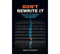 Don’t Rewrite It: How to Use AI to Understand, Improve, and Modernize Legacy Software
