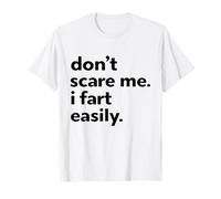 Don`t Scare Me I Fart Easily Funny Men Maglietta