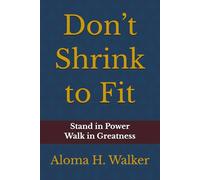Don’t Shrink to Fit: Stand in Power. Walk in Greatness.