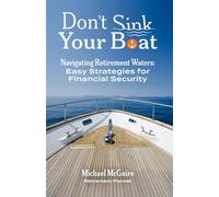 Don’t Sink Your Boat: Navigating Retirement Waters: Easy Strategies for Financial Security