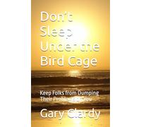Don’t Sleep Under the Bird Cage: Keep Folks from Dumping Their Problems on You