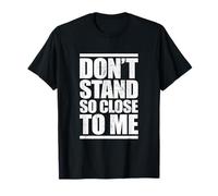 Don’t Stand So Close To Me Mantenere la Distanza Sociale Maglietta