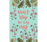 Don’t Stop Be-leaf-ing