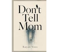 Don’t Tell Mom: A Novel