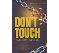 DON’T TOUCH: The Rulebreaker’s Guide to Getting Out of Your Own Way