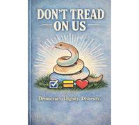 Don’t Tread on Us: Democracy. Dignity. Diversity.