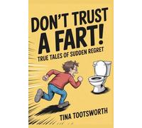 Don’t Trust a Fart: True Tales of Sudden Regret: A Cautionary Bathroom Reader | Hilarious Stories of Hope, Fear… and Laundry | Funny Toilet Book | Perfect Gag Gift For Adults and Teens