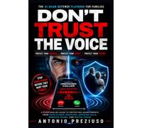 DON’T TRUST THE VOICE: The AI Scam Defense Playbook for Families