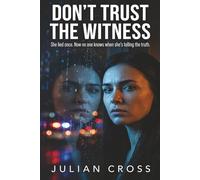 Don’t Trust the Witness: She lied once. Now no one knows when she’s telling the truth. - Psychological Thriller | FBI Investigation | Romantic Suspense | Unreliable Witness