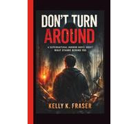 Don’t Turn Around: A Supernatural Horror Novel About What Stands Behind You
