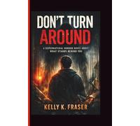 Don’t Turn Around: A Supernatural Horror Novel About What Stands Behind You