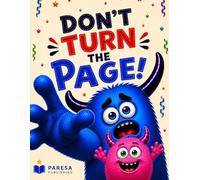 Don’t Turn the Page! A Silly Interactive Monster Book Kids Can’t Stop Flipping: A Funny Interactive Book for Kids Ages 3-5