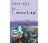 Don’t Wait, Let’s Communicate!: Cathy's Wellbeing Club