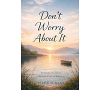 Don’t Worry About It: Finding Calm In A World Full Of Anxiety
