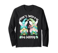 Don`t Worry Be Hoppy with Cute Bunny Ears And Easter GNOME Maglia a Manica