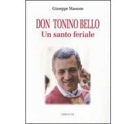 Don Tonino Bello. Un santo feriale