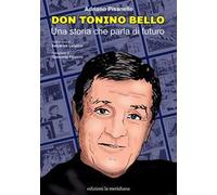 Don Tonino Bello. Una storia che parla di futuro