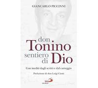 Don Tonino sentiero di Dio. Con inediti dagli scritti e dal carteggio