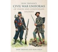 Don Troiani’s Civil War Uniforms for Union and Confederate Soldiers