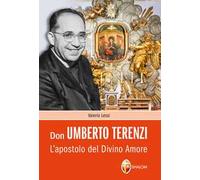 Don Umberto Terenzi. L'apostolo del Divino Amore