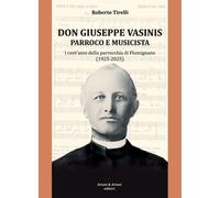 Don Vasinis parroco e musicista. I cent’anni della parrocchia di