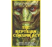 Don Vodka The Reptilian Conspiracy (Tascabile) Dazzle Shelton - Alien Invasion