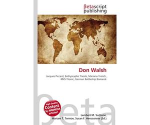 Don Walsh: Jacques Piccard, Bathyscaphe Trieste, Mariana Trench, RMS Titanic, German Battleship Bismarck