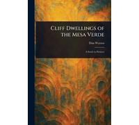 Don Watson Cliff Dwellings of the Mesa Verde (Tascabile)