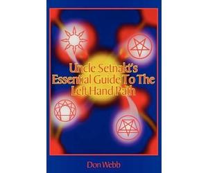 Don Webb Uncle Setnakts Essential Guide to the Left Hand Path (Tascabile)