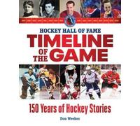 Don Weekes Hockey Hall of Fame Timeline of the Game (Tascabile)