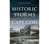 Don Wilding Historic Storms of Cape Cod (Tascabile) Disaster