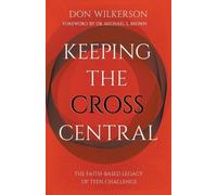 Don Wilkerson Keeping the Cross Central (Tascabile)