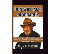 DON WILLIAMS BIOGRAPHY: The Gentle Giant of Country Music - Chart-Topping Hits, Global Fame, and the Story Behind a Legendary Career