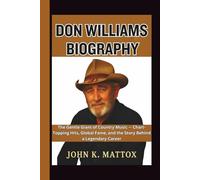 DON WILLIAMS BIOGRAPHY: The Gentle Giant of Country Music - Chart-Topping Hits, Global Fame, and the Story Behind a Legendary Career