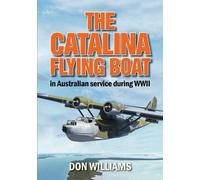 Don Williams The Catalina Flying Boat in Australian Service During W (Tascabile)