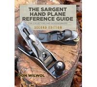 Don Wilwol The Sargent Hand Plane Reference Guide For Collectors & W (Tascabile)