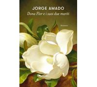 Dona Flor e i suoi due mariti - Amado Jorge