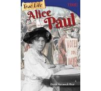 Dona Herweck Rice True Life: Alice Paul (Tascabile) TIME®: Informational Text