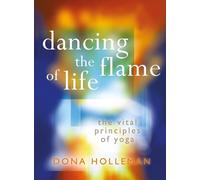 Dona Holleman Dancing the Flame of Life (Tascabile)