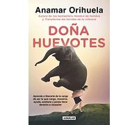 Doña Huevotes / Mrs. Courage: Aprende a Liberarte De La Carga De Ser La Que Carga, Resuelve, Ayuda, Sostiene Y Jamas Tiene Derecho a Necesitar