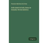 Doña Isabel de Solís, Reina de Granada. Novela histórica