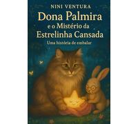 Dona Palmira e o Mistério da Estrelinha Cansada: Uma história de embalar
